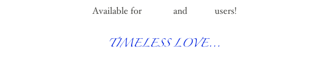 Available for Kindle and Nook users!

TIMELESS LOVE...